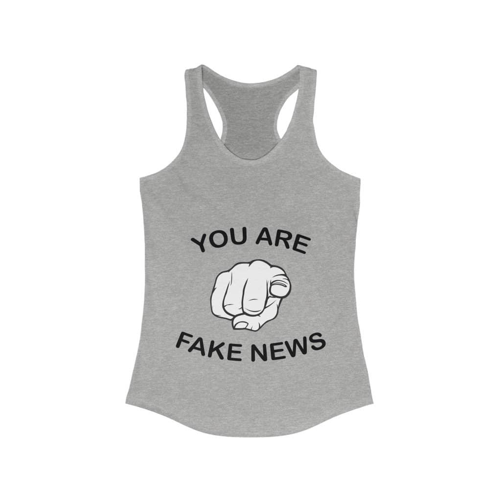 You Are Fake News! Ladies Ideal Racerback Tank - Trumpshop.net