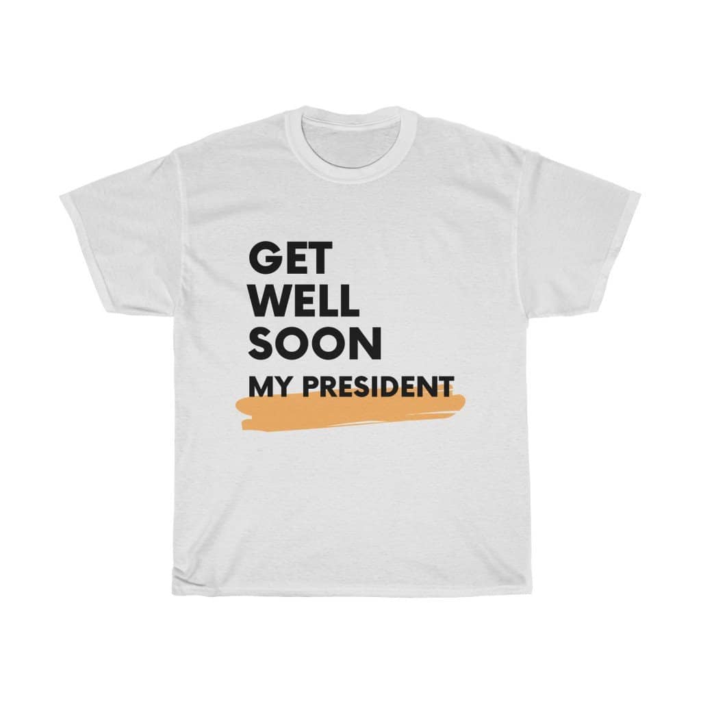 Get Well Soon My President Unisex T-Shirt - Trumpshop.net