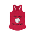 You Are Fake News! Ladies Ideal Racerback Tank - Trumpshop.net