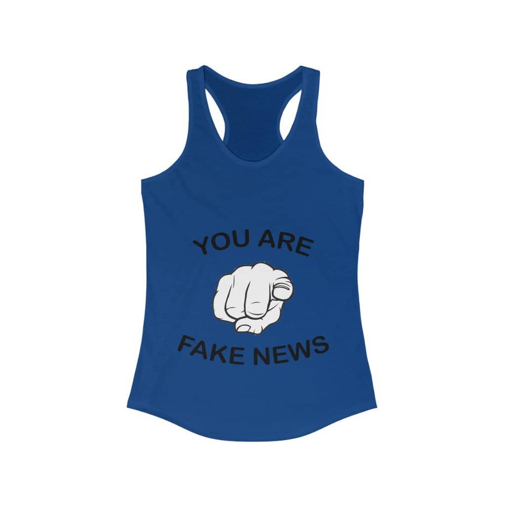 You Are Fake News! Ladies Ideal Racerback Tank - Trumpshop.net