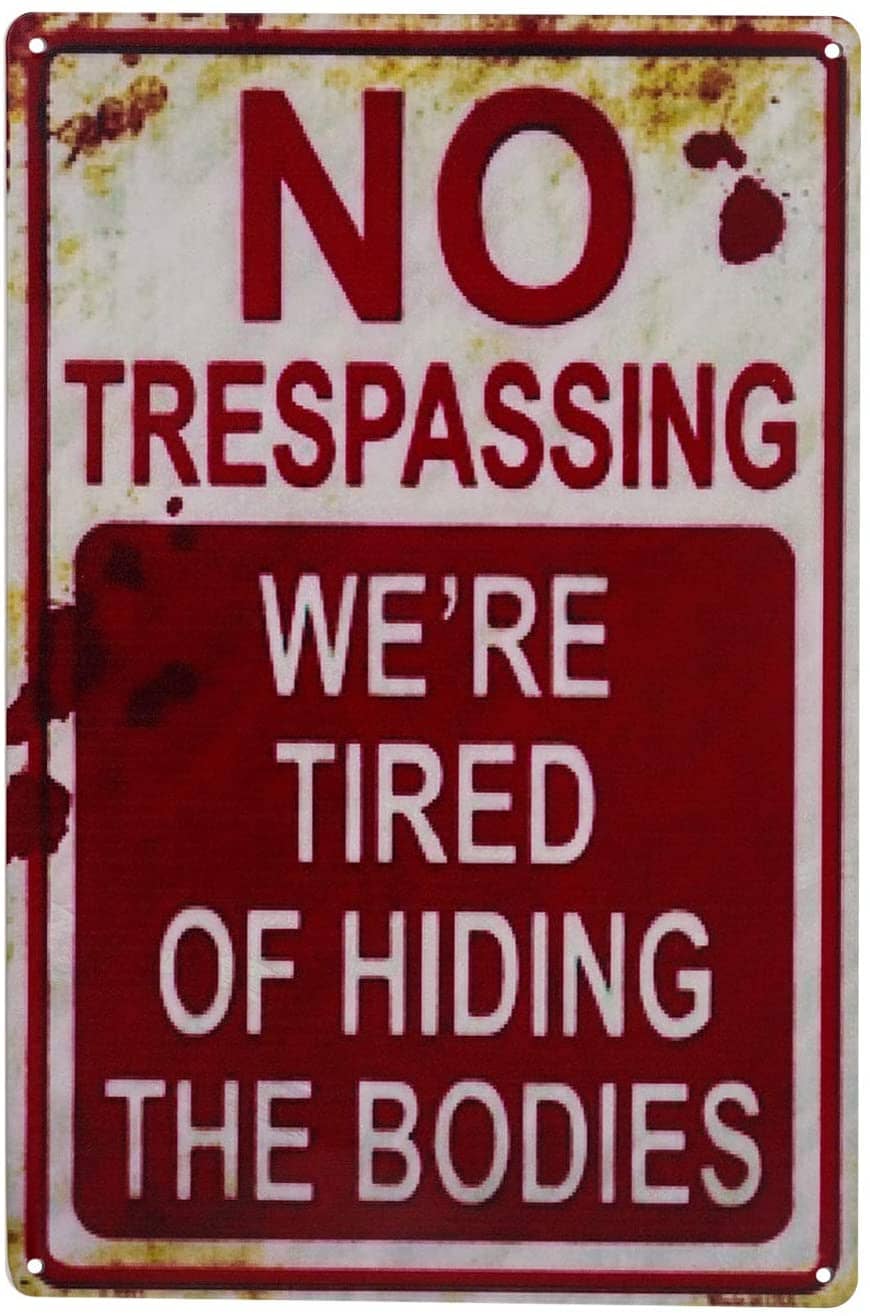 Vintage Funny Metal Tin Sign No Trespassing We're Tired of Hiding The Bodies - Trumpshop.net