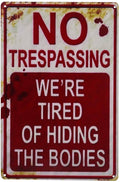 Vintage Funny Metal Tin Sign No Trespassing We're Tired of Hiding The Bodies - Trumpshop.net