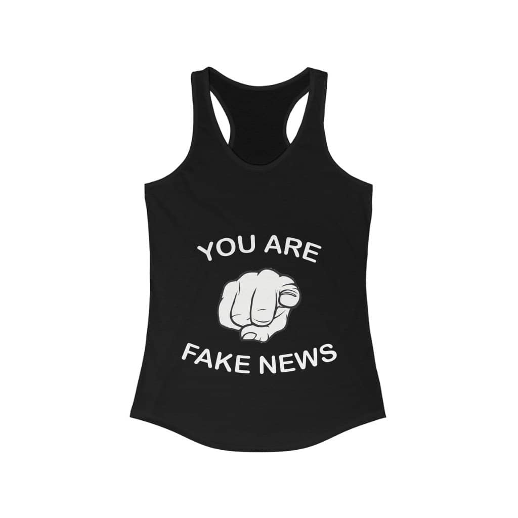 You Are Fake News! Ladies Ideal Racerback Tank - Trumpshop.net