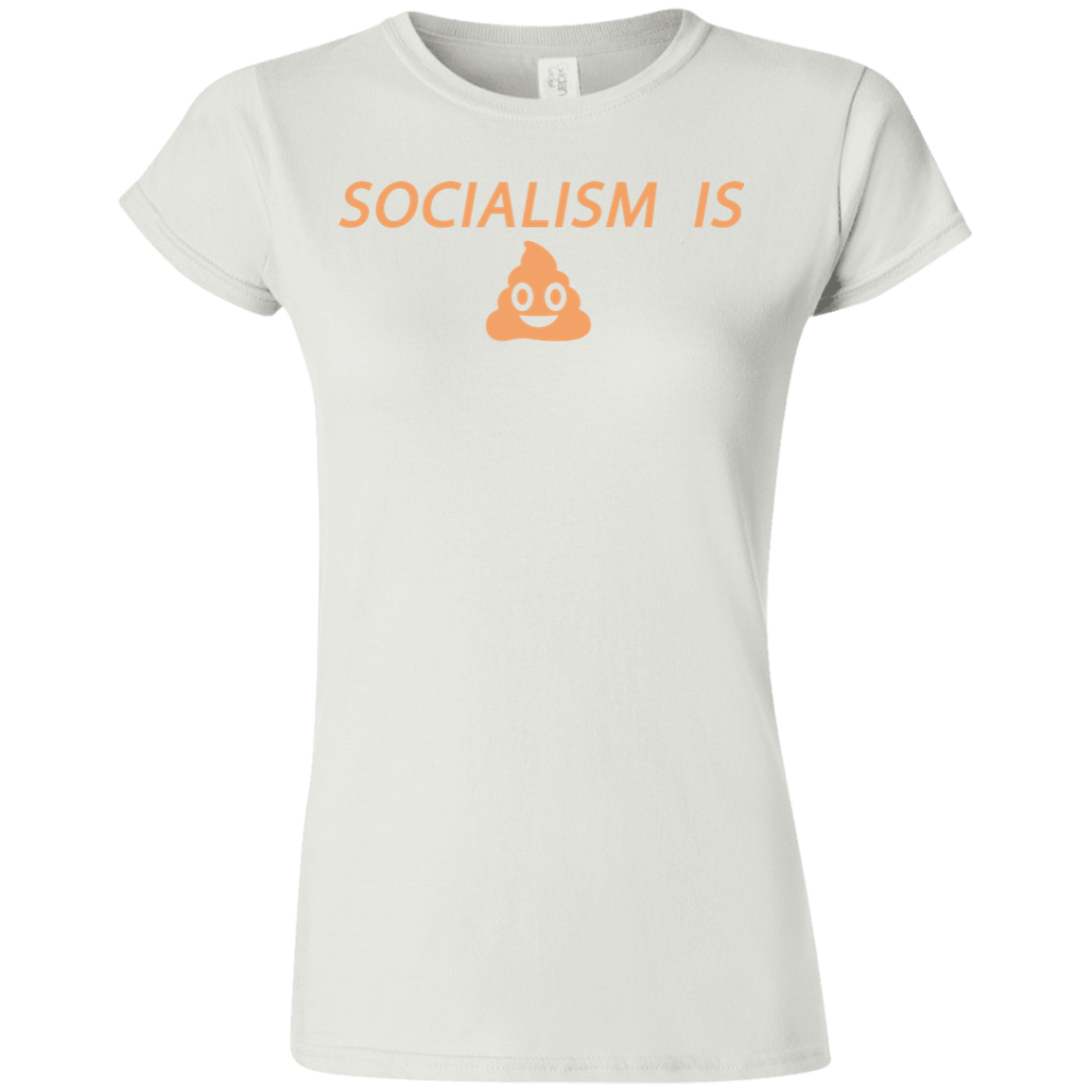 Socialism is Poop Softstyle Ladies' T-Shirt - Trumpshop.net