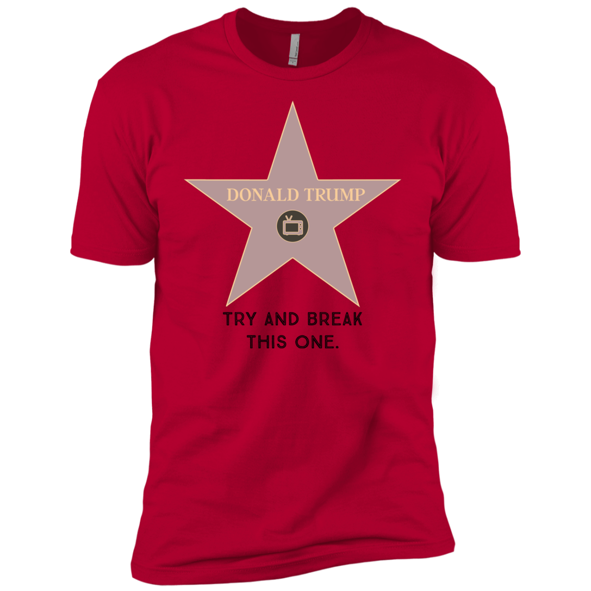 Try and break this hollywood star Donald Trump Premium Short Sleeve T-Shirt - Trumpshop.net