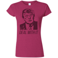 Trump Deal With It Softstyle Ladies' T-Shirt - Trumpshop.net