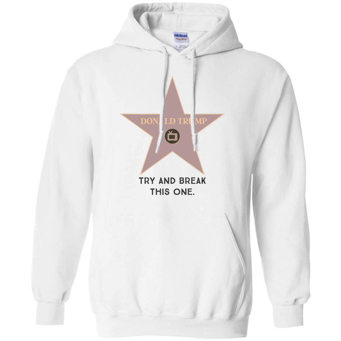 Try and break this hollywood star Donald Trump Pullover Hoodie 8 oz. - Trumpshop.net