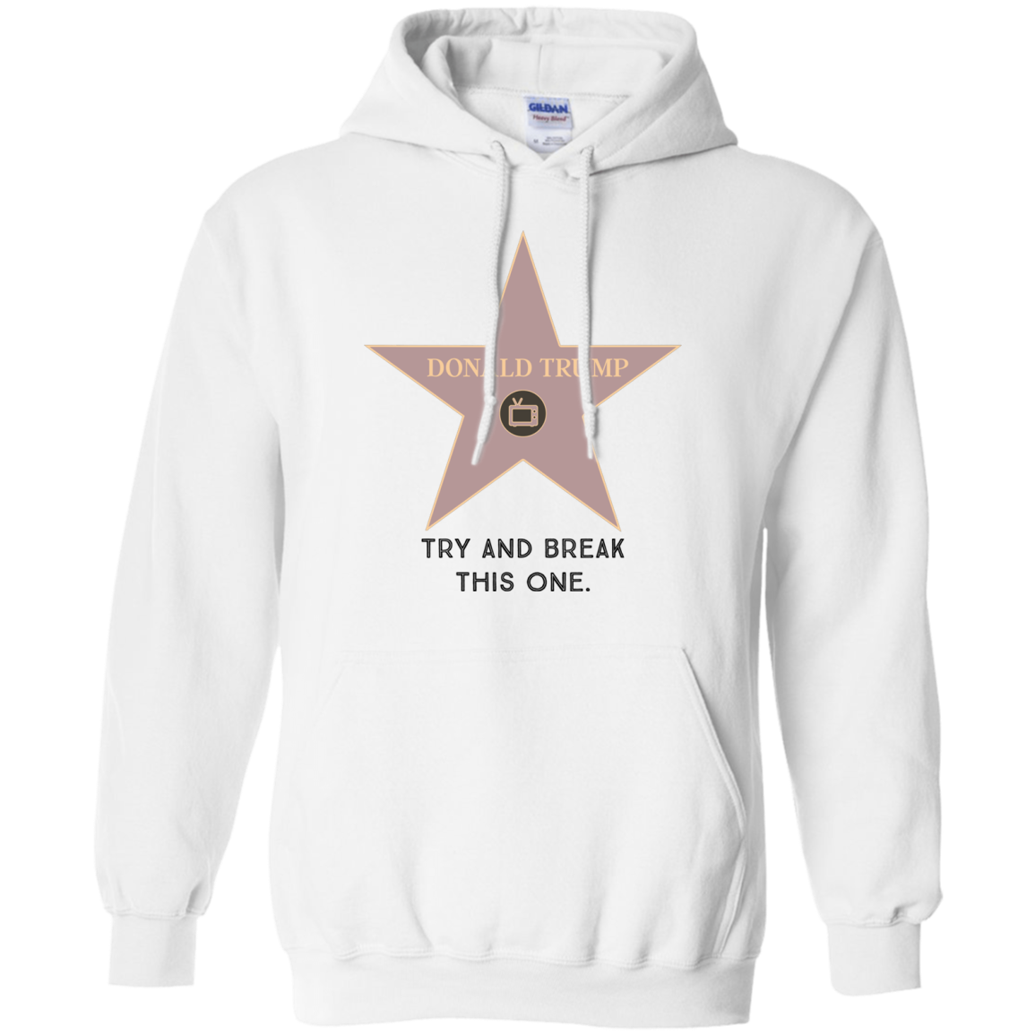 Try and break this hollywood star Donald Trump Pullover Hoodie 8 oz. - Trumpshop.net