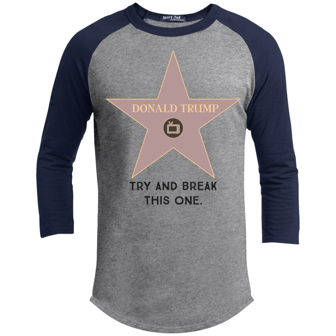 Try and break this hollywood star Donald Trump Sporty T-Shirt - Trumpshop.net