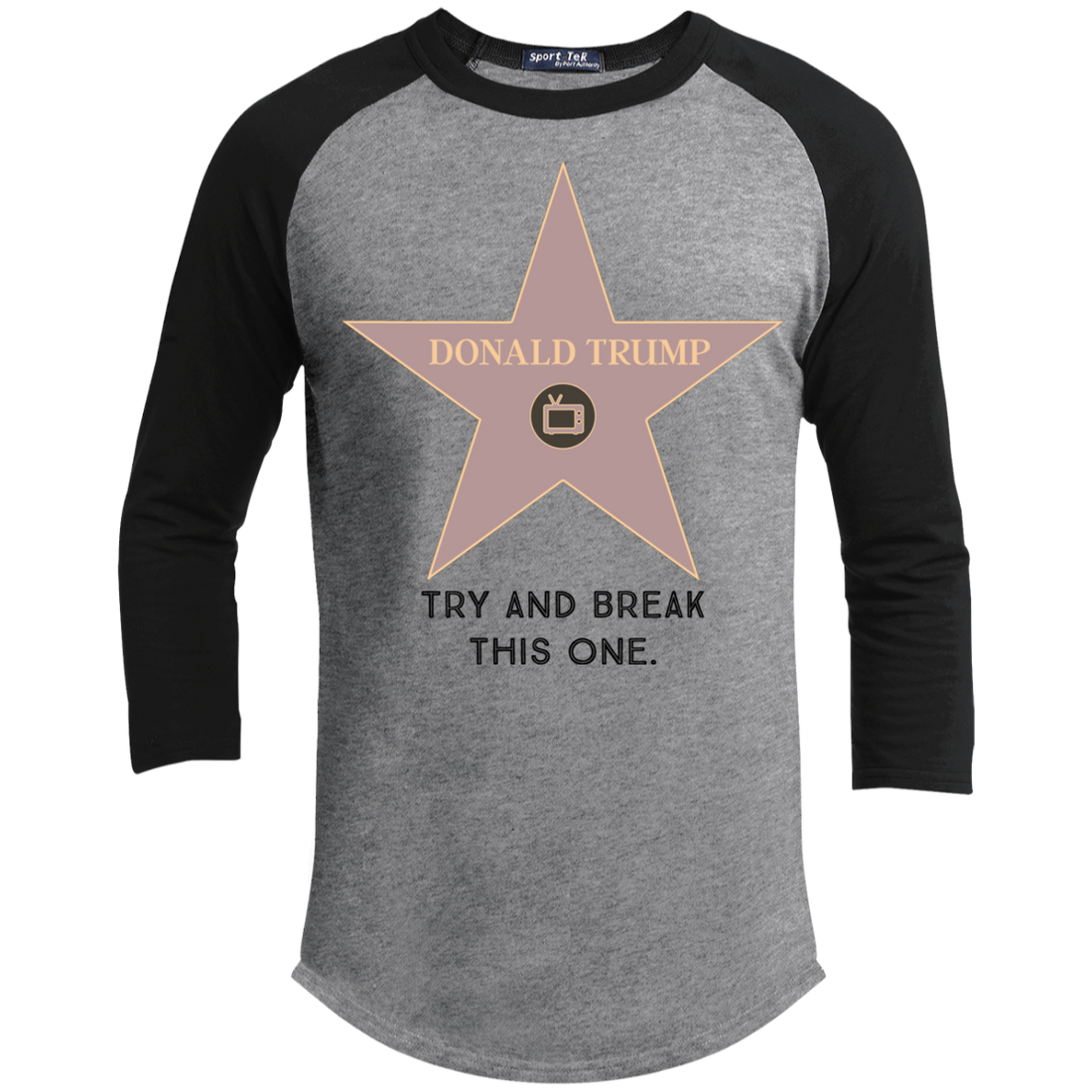 Try and break this hollywood star Donald Trump Sporty T-Shirt - Trumpshop.net