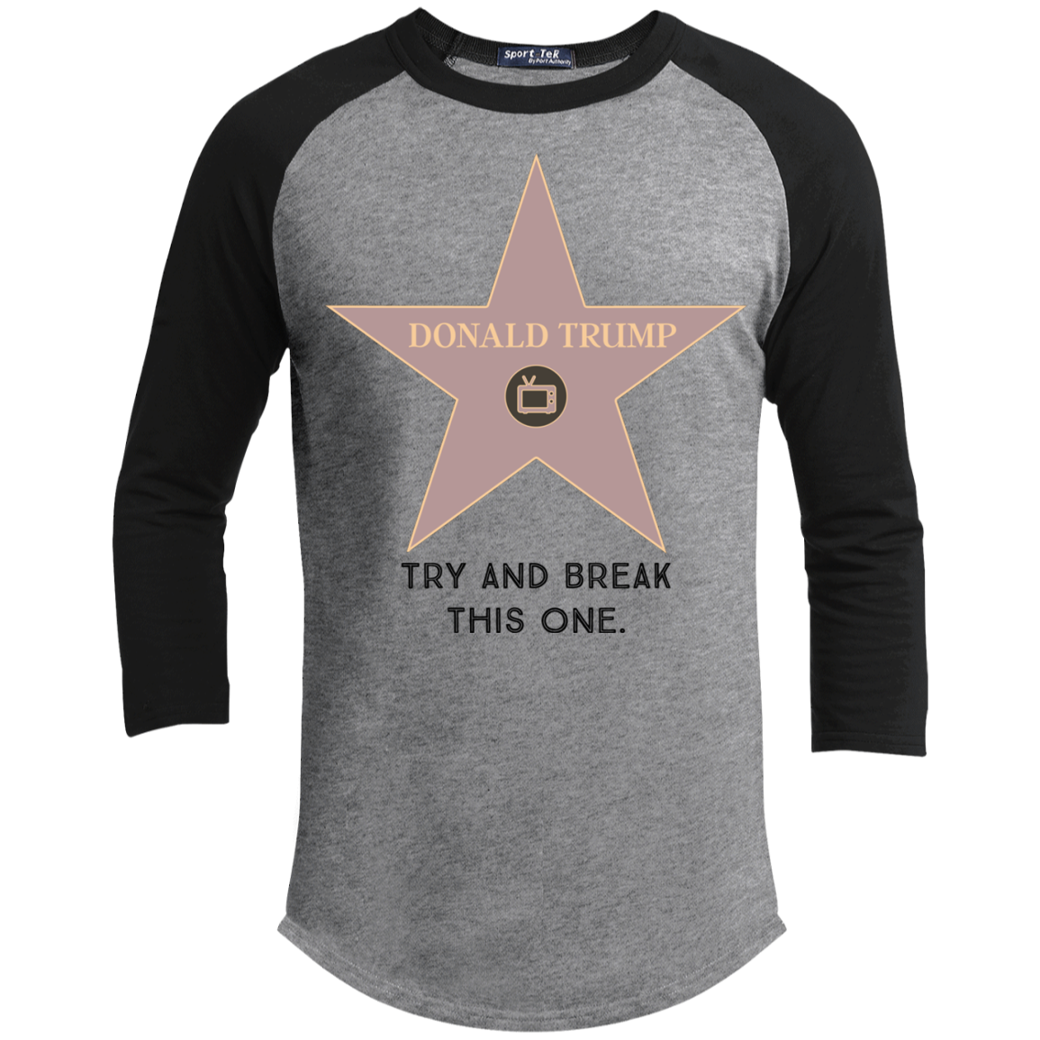 Try and break this hollywood star Donald Trump Sporty T-Shirt - Trumpshop.net
