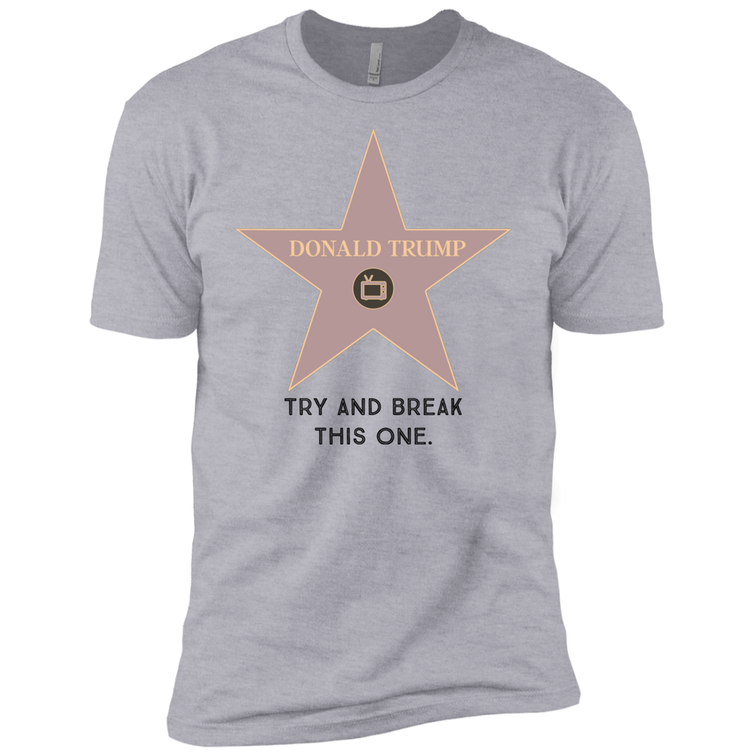 Try and break this hollywood star Donald Trump Premium Short Sleeve T-Shirt - Trumpshop.net