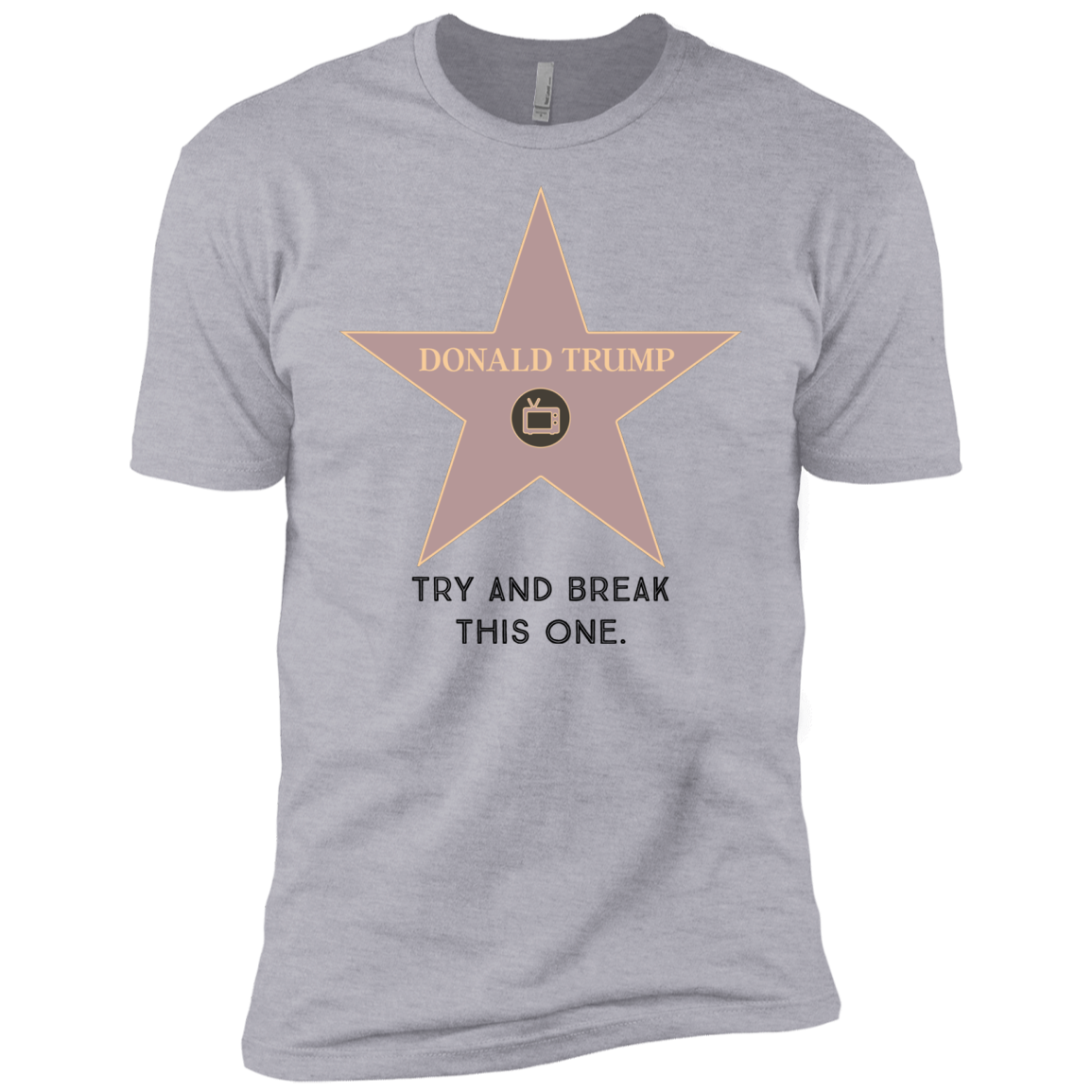 Try and break this hollywood star Donald Trump Premium Short Sleeve T-Shirt - Trumpshop.net