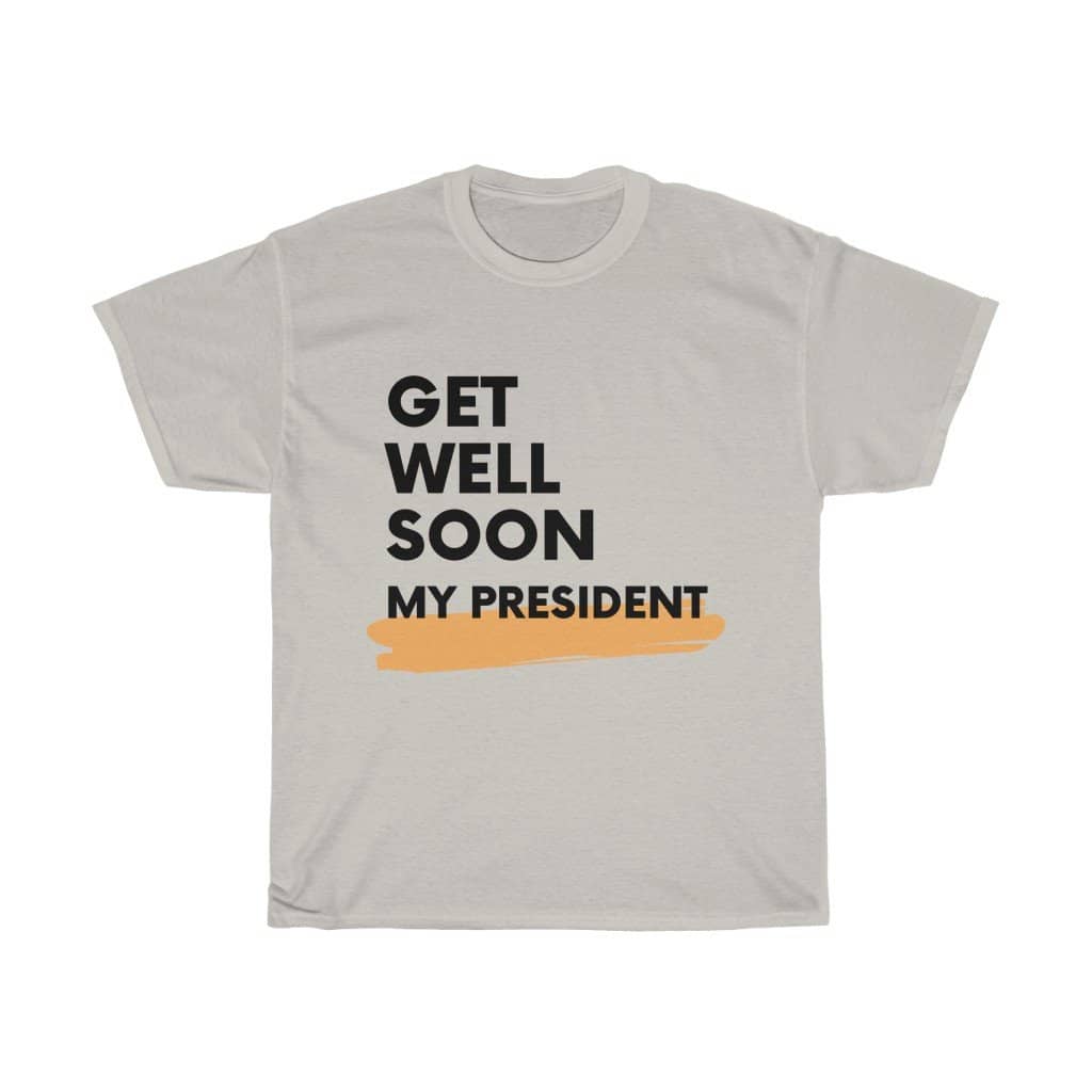 Get Well Soon My President Unisex T-Shirt - Trumpshop.net