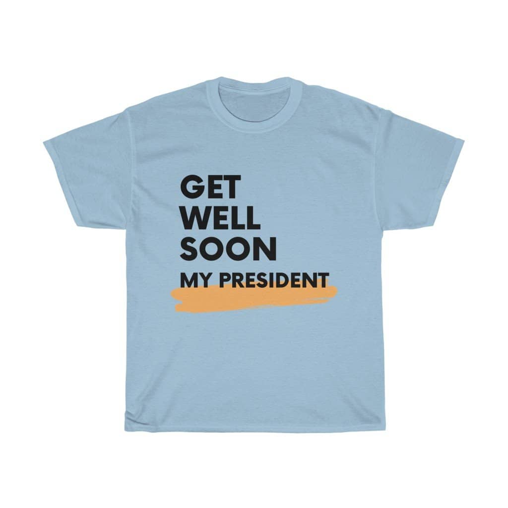 Get Well Soon My President Unisex T-Shirt - Trumpshop.net