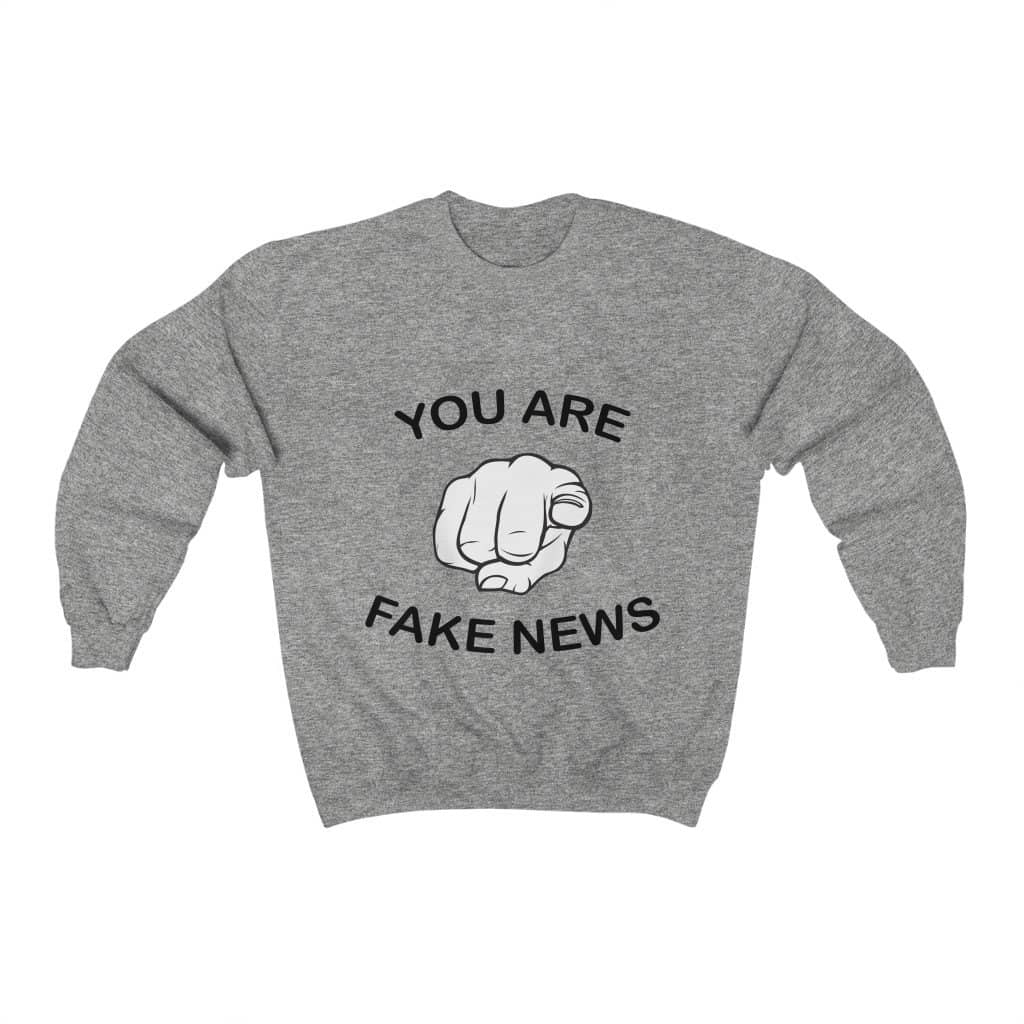 You Are Fake News! Crewneck Pullover Sweatshirt  8 oz. - Trumpshop.net