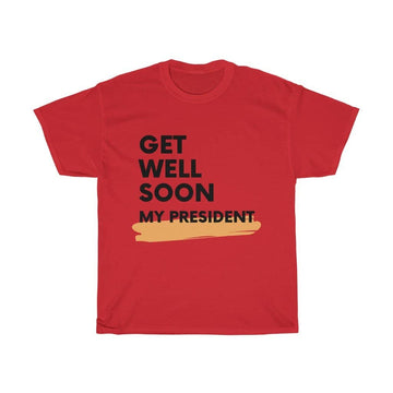 Get Well Soon My President Unisex T-Shirt - Trumpshop.net