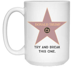 Try and break this one - Donald Trump Hollywood Star 15 oz. White Mug - Trumpshop.net