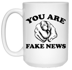 You Are Fake News 15 oz. White Mug - Trumpshop.net
