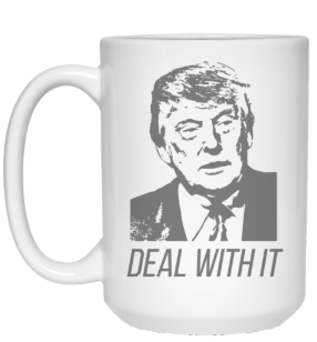 Deal with it 15 oz. White Mug - Trumpshop.net