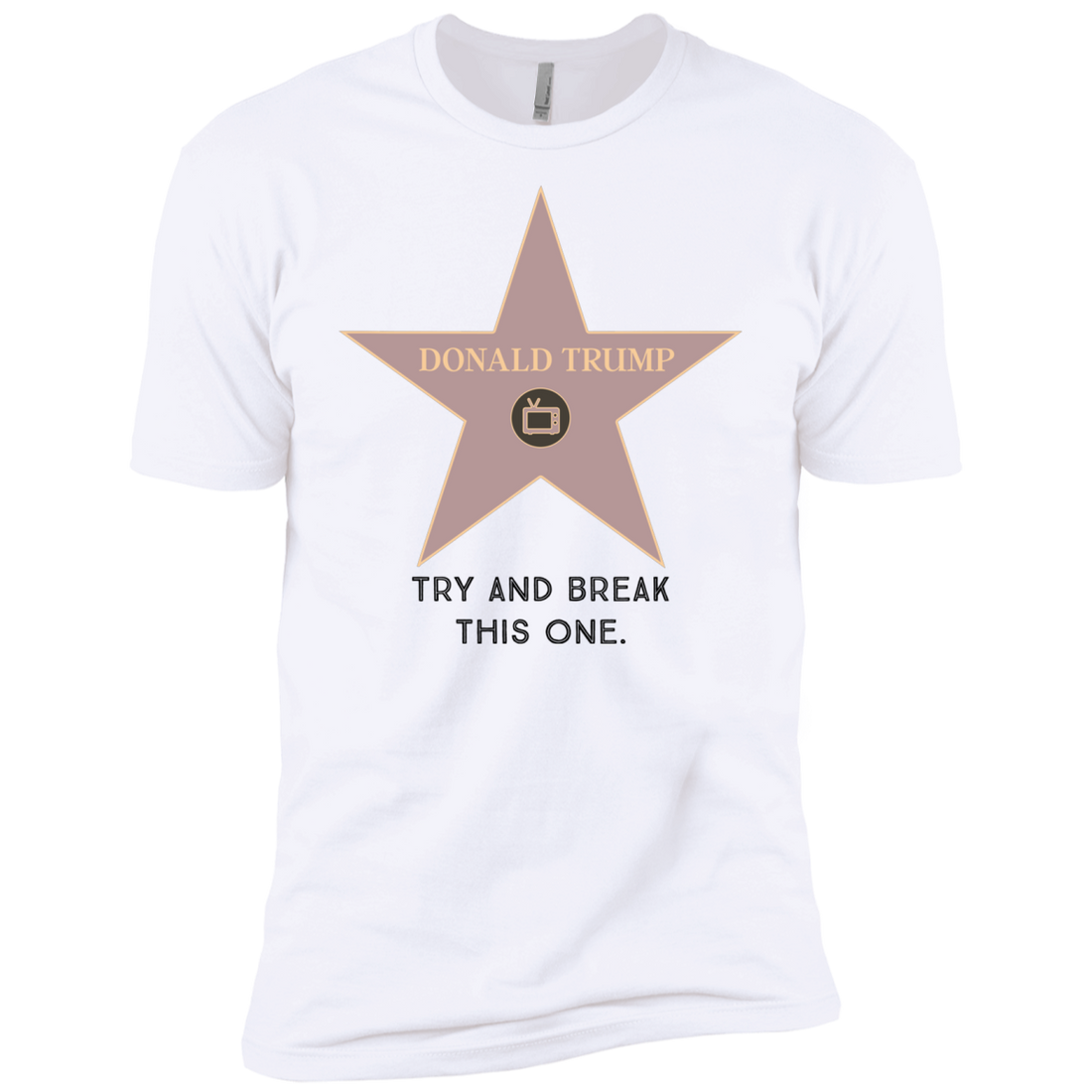 Try and break this hollywood star Donald Trump Premium Short Sleeve T-Shirt - Trumpshop.net