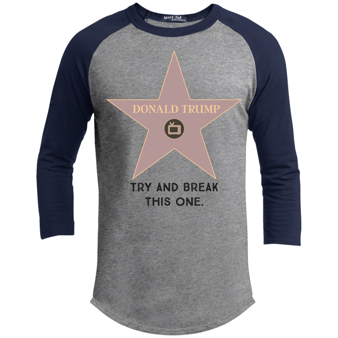 Try and break this hollywood star Donald Trump Sporty T-Shirt - Trumpshop.net