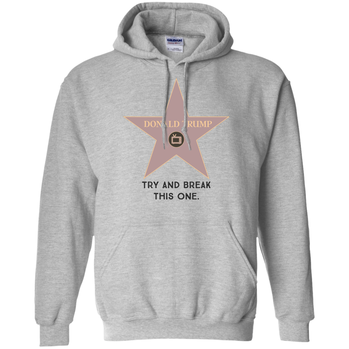 Try and break this hollywood star Donald Trump Pullover Hoodie 8 oz. - Trumpshop.net