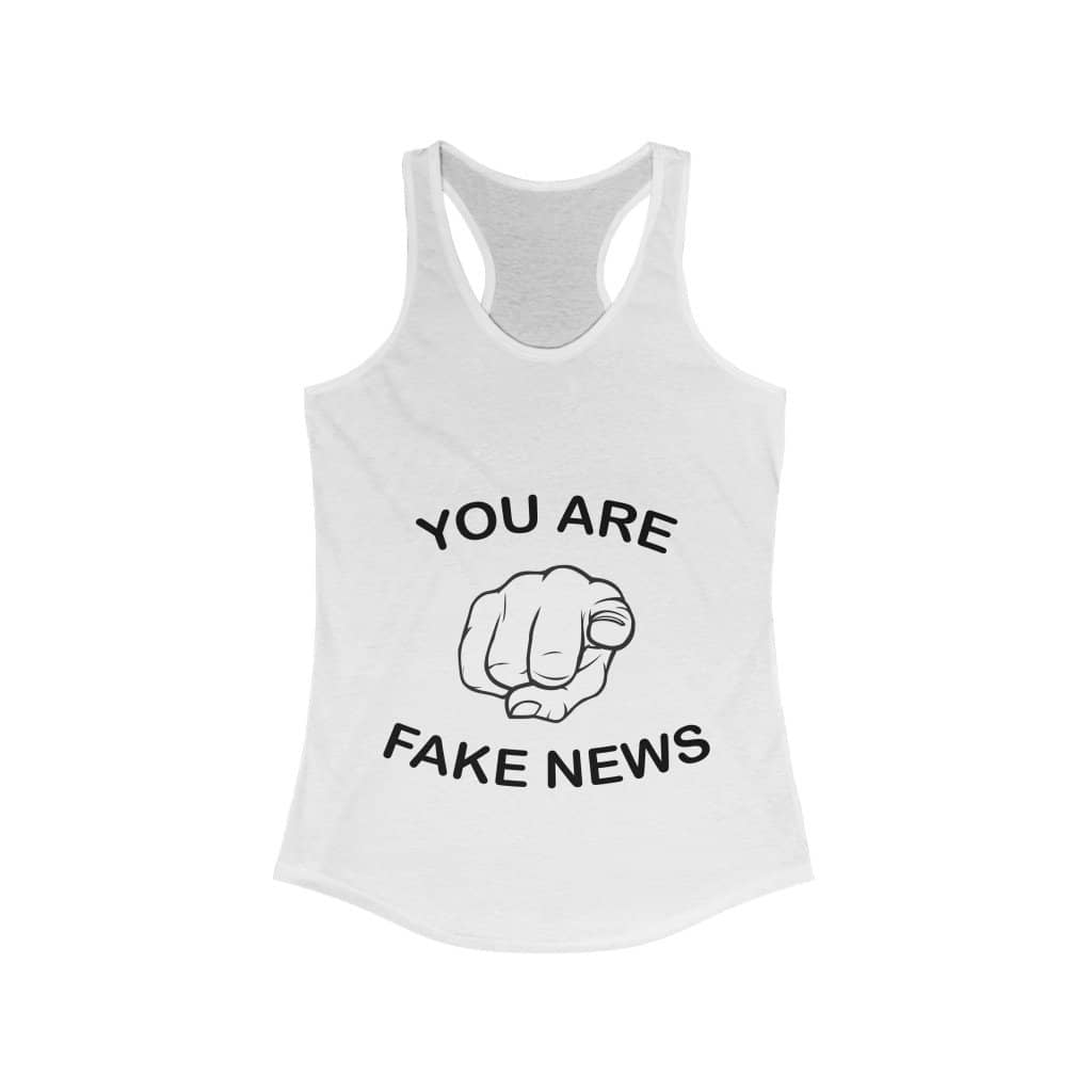 You Are Fake News! Ladies Ideal Racerback Tank - Trumpshop.net