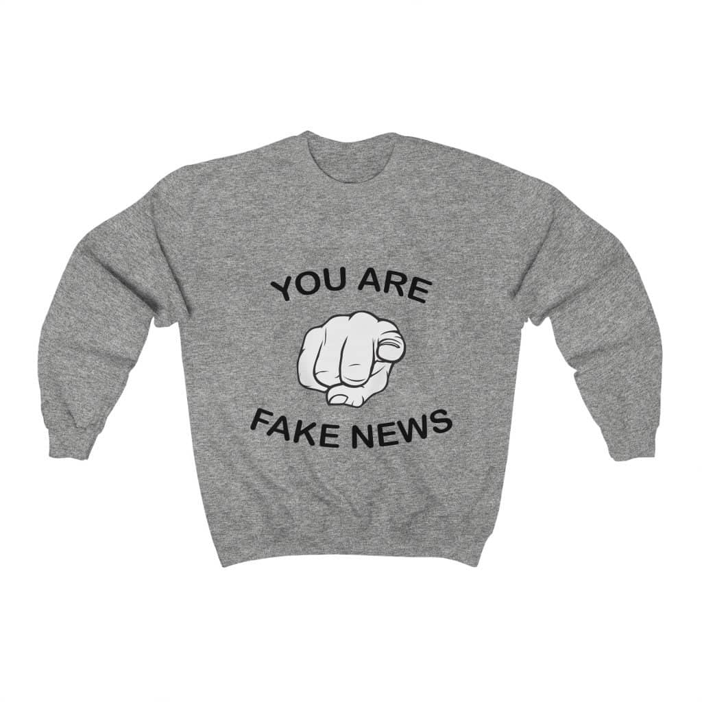 You Are Fake News! Crewneck Pullover Sweatshirt  8 oz. - Trumpshop.net